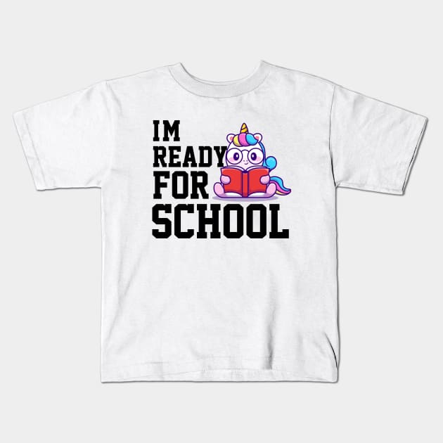 im ready for school unicorn funny shirt Kids T-Shirt by yalp.play